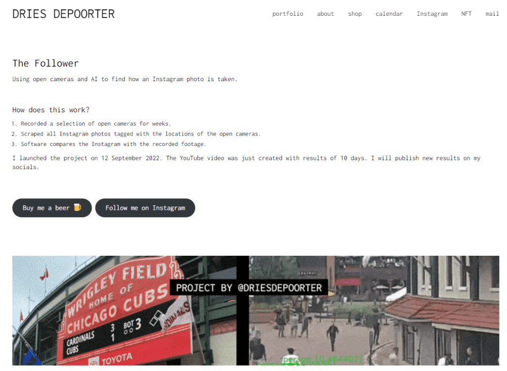 Artista identifica influenciadores em câmeras de vigilância usando ia O projeto "the follower" está presente no site pessoal e também profissional, de dries depoorter. Lá é possível conferir o que foi registrado em uma semana de capturas de câmeras abertas. Reprodução: lucas gomes, showmetech